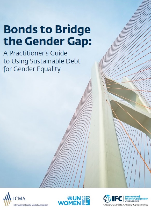 ICMA_UN Women_IFC - Bonds to Bridge the Gender Gap - A Practitioners Guide to Us